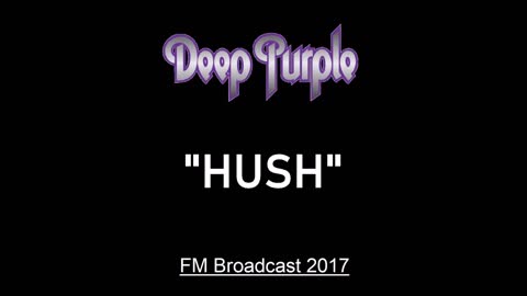 Deep Purple - Hush (Live in London, England 2017) FM Broadcast