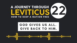 Leviticus 22: God Gives Us All. Give Back to Him.