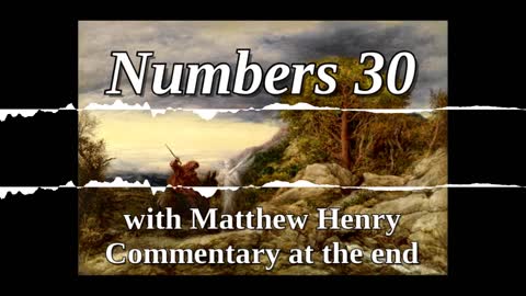 📖🕯 Holy Bible - Numbers 30 with Matthew Henry Commentary at the end.
