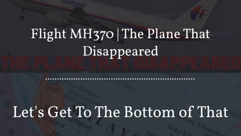 Flight MH370 | The Plane That Disappeared