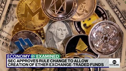 SEC approves rule change to allow creation of Ether exchange-traded funds EXCLUSIVE ABC News