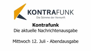 Kontrafunk - Die Aktuelle Nachrichtenausgabe - Mittwoch 12.07.2023 - Abendausgabe