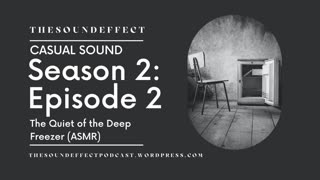 Casual Sound | Season 2: Episode 2 | The Quiet of the Deep Freezer (ASMR)