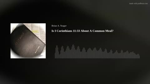 Is I Corinthians 11:33 About A Common Meal?