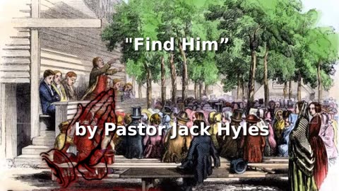 📖🕯 Old Fashioned Bible Preachers: "Find Him” by Pastor Jack Hyles