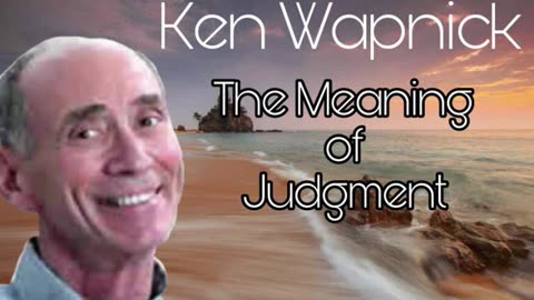 the meaning of judgement. dr ken wapnick