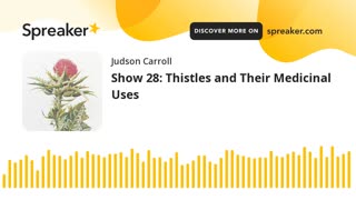 Show 28: Thistles and Their Medicinal Uses (part 1 of 3)