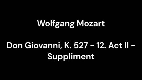 Don Giovanni, K. 527 - 12. Act II - Suppliment