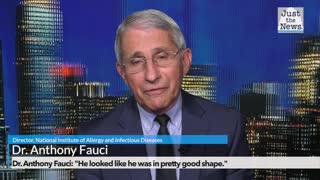 Dr. Anthony Fauci: "He looked like he was in pretty good shape."