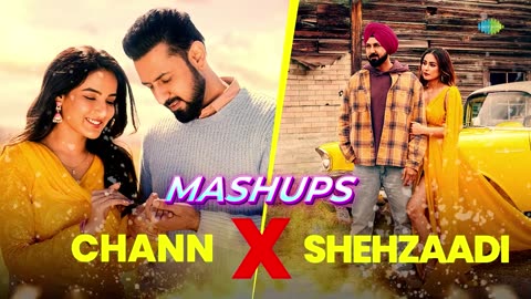 Chann X Shehzaadi Mashup - Happy Raikoti - Gipp Grewal - Jasmin - Punjabi Songs - Punjabi Mashup