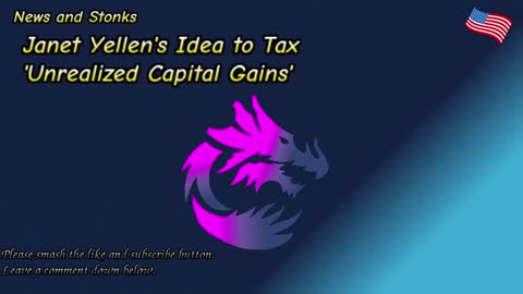 Janet Yellen's Idea to Tax 'Unrealized Capital Gains'