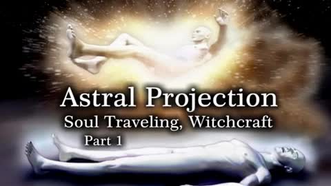 Astral Projection Part 1