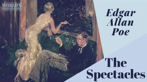 The Spectacles by Edgar Allan Poe _ Full Length Audiobook