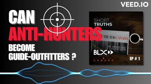 Ep 1 Short Truths Canada - Can Anti-Hunters Become Guide-Outfitters?