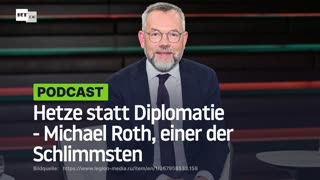 Hetze statt Diplomatie - Michael Roth, einer der Schlimmsten