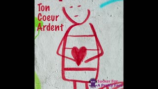 Ton Coeur Ardent – Sucker For A Pretty Face