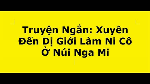 Tiểu thuyết audio Xuyên đến dị giới làm ni cô ở núi Nga Mi P1