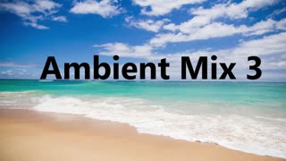 Relaxing Ambient music mix 3