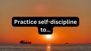 Practice self-discipline to