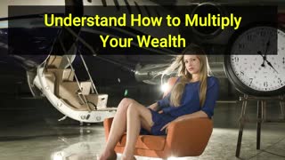 Understand How to Multiply Your Wealth