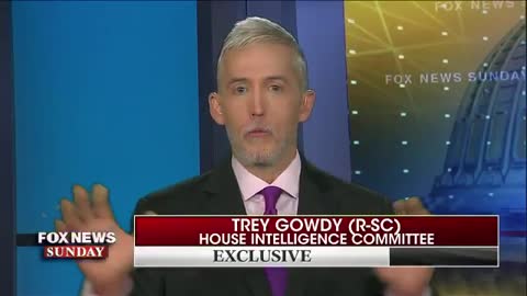 Gowdy: Will be action on House floor if DOJ and FBI do not comply with subpoena request