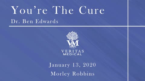 You're The Cure, January 13, 2020 - Dr. Ben Edwards and Morley Robbins