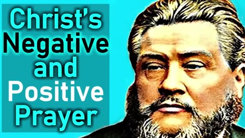 Christ’s Negative and Positive Prayer - Charles Spurgeon Audio Sermon