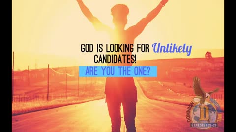 God is looking for Unlikely candidates! Are you the One?👏❤