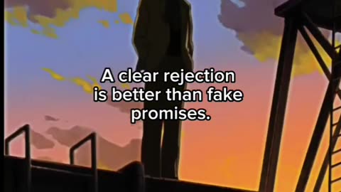 Clear rejection is better than fake promises