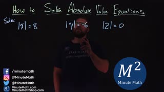 How to Solve Absolute Value Equations | Part 1 of 4 | Minute Math
