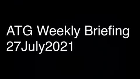 ATG Weekly Briefing 27 July 2021