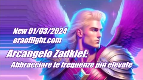 New 01/03/2024 Arcangelo Zadkiel: abbracciare le frequenze più elevate