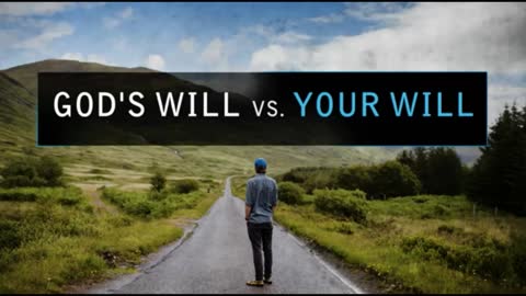God's Will vs. Your Will