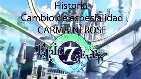 Epic Seven Historia Cambio Especialidad Carmainerose (Sin gameplay)