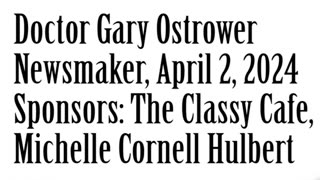 Wlea Newsmaker, April 2, 2024, Dr Gary Ostrower