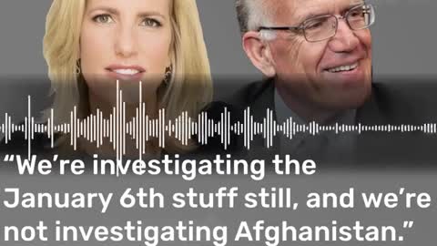 “We’re investigating the January 6th stuff still, and we’re not investigating Afghanistan.”