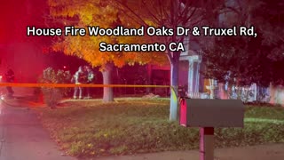 House Fire Woodland Oaks Drive and Truxel Road Sacramento CA