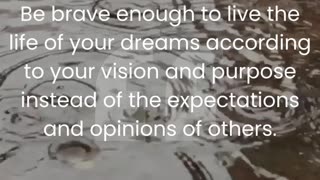 Discover the importance of being brave enough to pursue your dreams