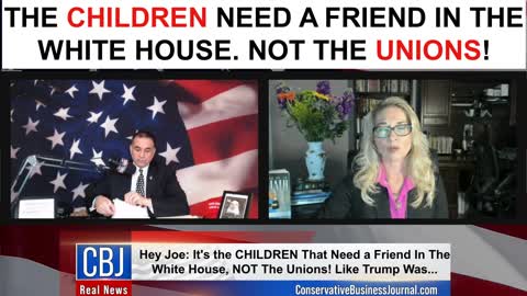 The Children Need a Friend In The White House! Not The Unions!