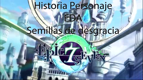 Epic Seven Historia Personaje "Eda" Semillas de desgracia (Sin gameplay)