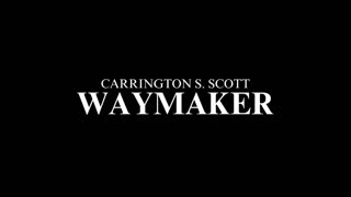 Carrington S. Scott | Waymaker