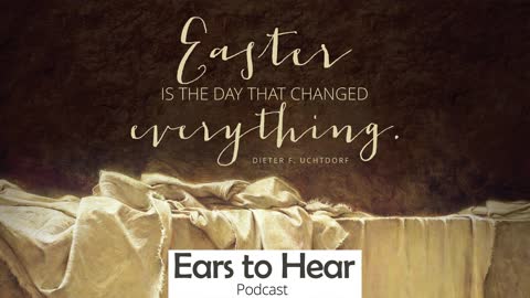 Ears to Hear Podcast Episode 27 - The Passover and Easter