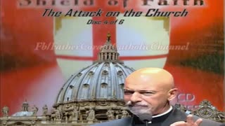 SHIELD OF FAITH ~ Disc 4: The Attack on the Church ~ Fr. John Corapi