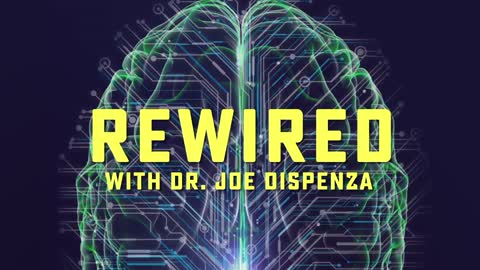 Rewired with Joe Dispenza Season 1 Episode 1 Introduction to Your Brain