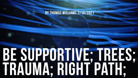 Be supportive; Trees; Trauma; Right Path;