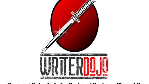 WriterDojo S1 Ep3: the Basics of Business (Round I)