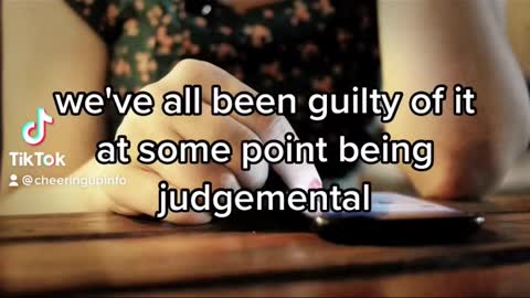 Judgemental behaviour causes so much pointless unnecessary pain suffering unhappiness and conflict