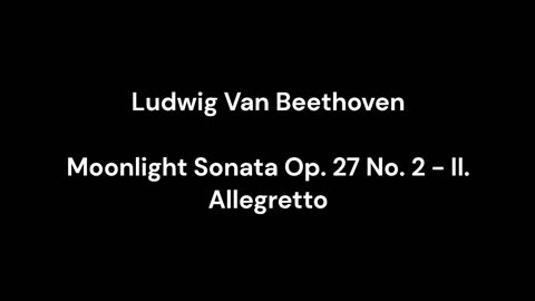 Beethoven - Moonlight Sonata Op. 27 No. 2 - II. Allegretto