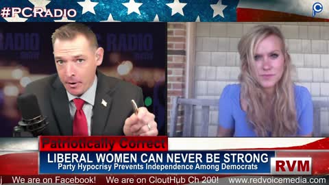 Liberal Women Can Never Really Be Strong or Independent | PC Radio with Lauren Witzke