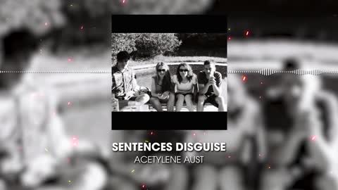 "Sentences Disguise Everyone's Deceit" - Acetylene (Aust).